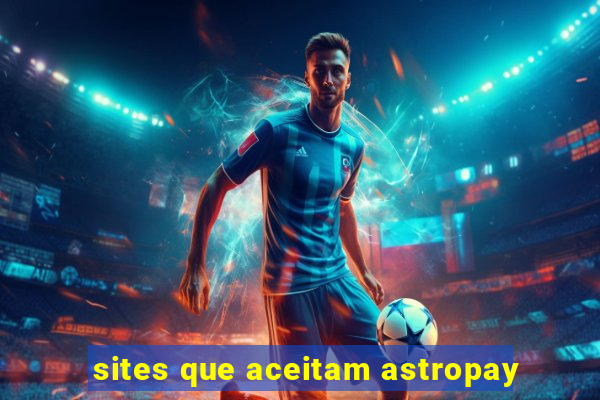 sites que aceitam astropay